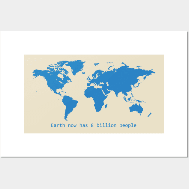 Earth now has 8 billions people Wall Art by mutarek